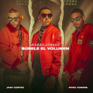 Daddy Yankee Ft. Jhay Cortez Y Myke Towers – Subele El Volumen